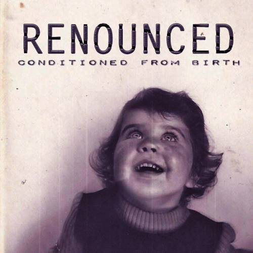 Renounced : Conditioned from Birth